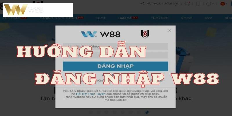 Bet thủ có thể lựa chọn phương thức đăng nhập W88 phù hợp